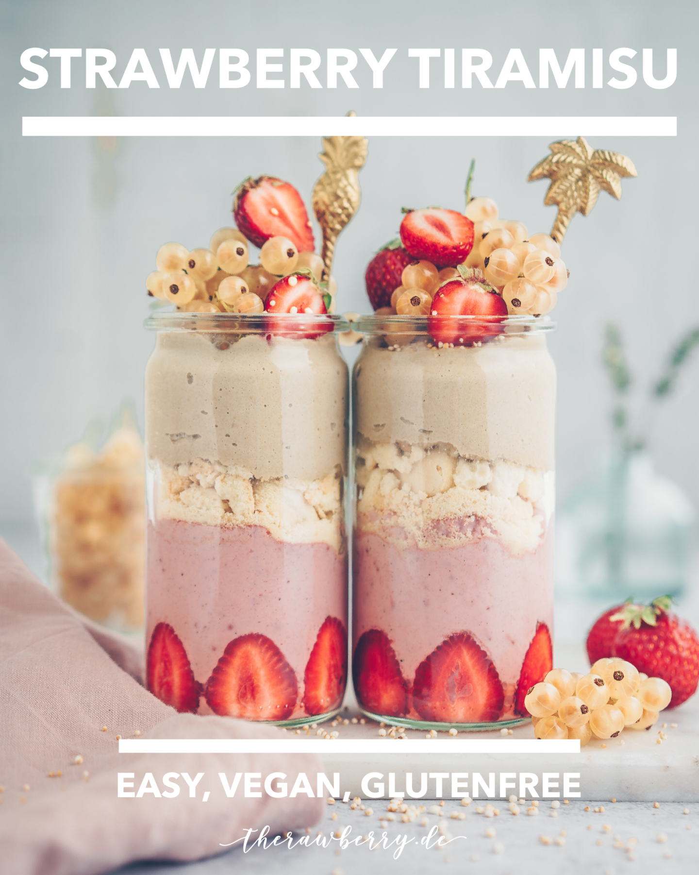 strawberry, tiramisu, erdbeeren, dessert, nachtisch, jars, glutenfree, vegan, glutenfrei, einfach, simple, delicious, lecker, healthy, berries, beret, erdbeeren, strawberries, white currants, weiße Johannisbeeren, rezept, recipe, diet