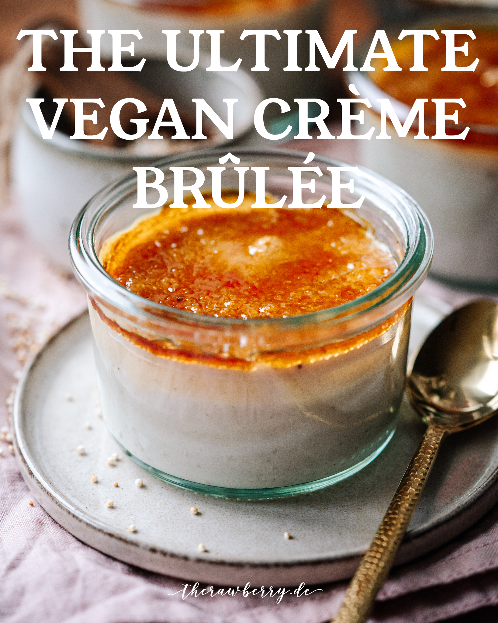 dessert, nachtisch, food, essen, therawberry, marie dorfschmidt, creme brulee, pudding, kochen, backen, snack, süß, sweet, cooking, baking, festive, dinner, festlich, einfach, schnell, easy, quick, vegan, glutenfree, glutenfrei, almond milk, Mandeldrink, coconut cream, Kokosmilch, jars, glass, plant-based, no dairy