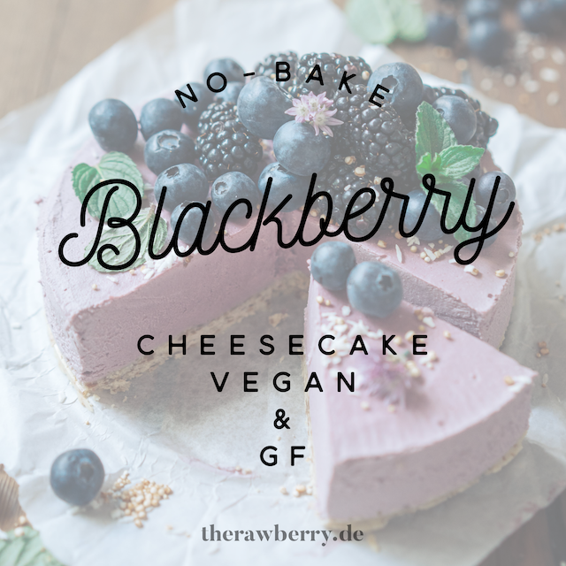 blackberry, Brombeere, vegan, glutenfree, glutenfrei, einfach, simple, healthy, gesund, Käsekuchen, cheesecake, no bake, ohne backen, therawberry, Marie Dorfschmidt, torte, tart, blueberries, berries, Blaubeeren, Beeren, Sommerkuchen, summer cake, food, essen, dessert, nachtisch, rezept, recipe